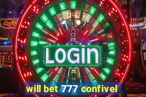 will bet 777 confivel